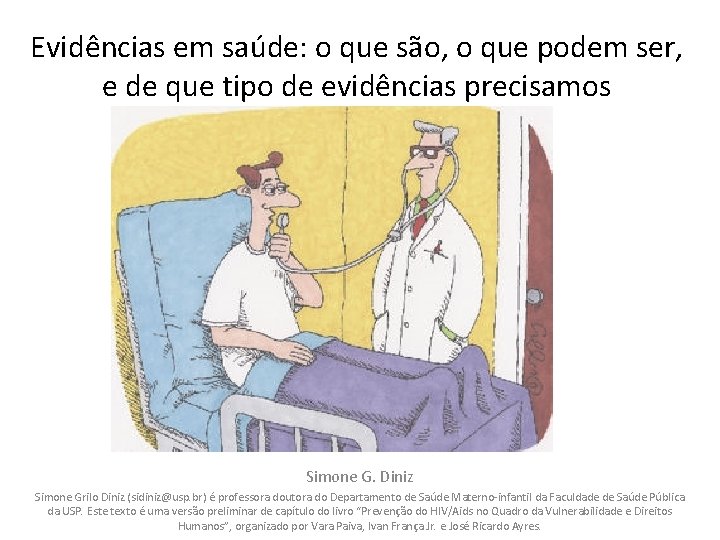 Evidências em saúde: o que são, o que podem ser, e de que tipo