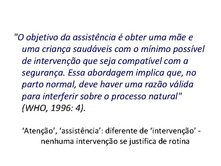 "O objetivo da assistência é obter uma mãe e uma criança saudáveis com o