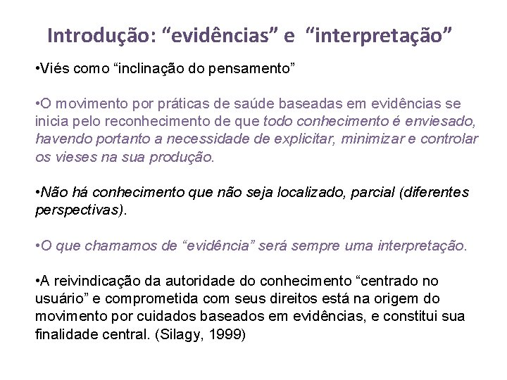 Introdução: “evidências” e “interpretação” • Viés como “inclinação do pensamento” • O movimento por