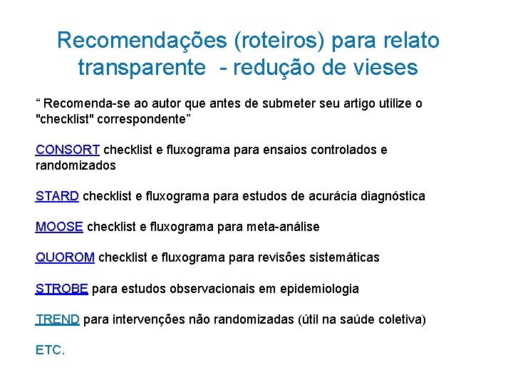 Recomendações (roteiros) para relato transparente - redução de vieses “ Recomenda-se ao autor que