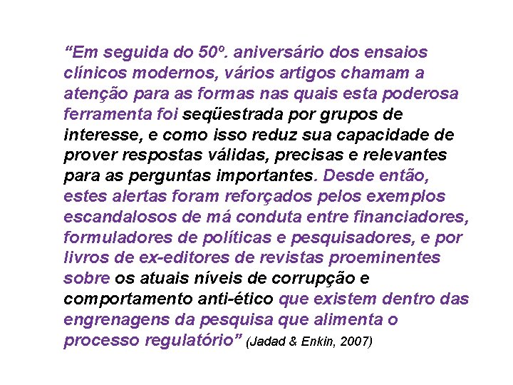 “Em seguida do 50º. aniversário dos ensaios clínicos modernos, vários artigos chamam a atenção
