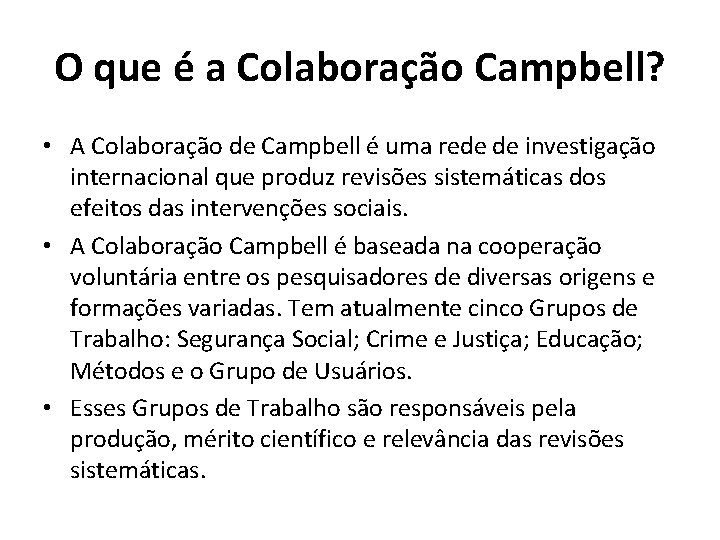 O que é a Colaboração Campbell? • A Colaboração de Campbell é uma rede