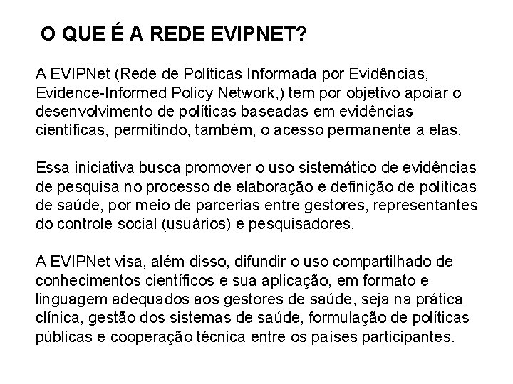 O QUE É A REDE EVIPNET? A EVIPNet (Rede de Políticas Informada por Evidências,