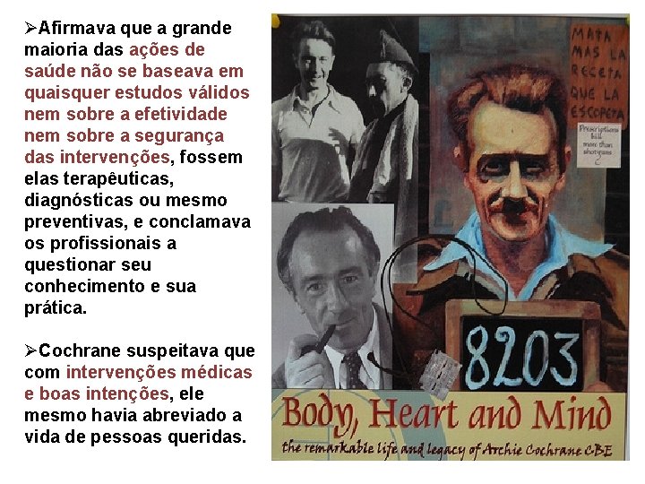 ØAfirmava que a grande maioria das ações de saúde não se baseava em quaisquer