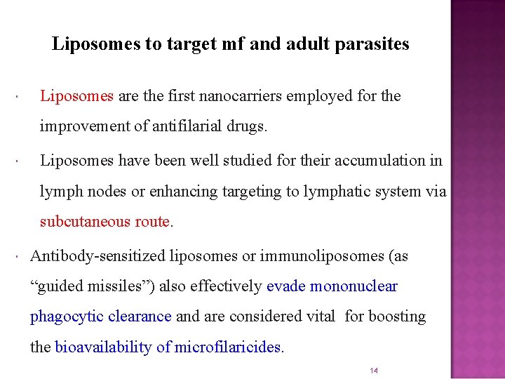 Liposomes to target mf and adult parasites Liposomes are the first nanocarriers employed for