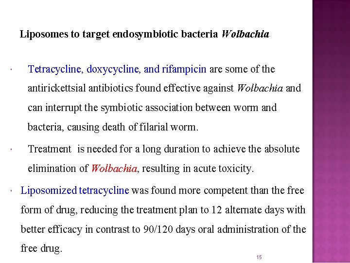 Liposomes to target endosymbiotic bacteria Wolbachia Tetracycline, doxycycline, and rifampicin are some of the