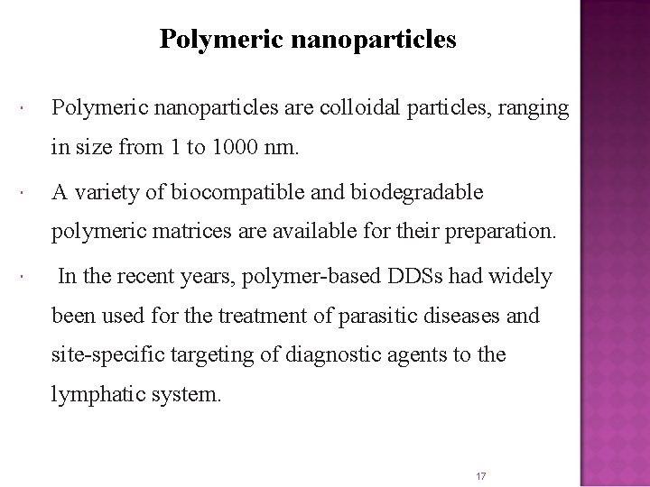 Polymeric nanoparticles are colloidal particles, ranging in size from 1 to 1000 nm. A