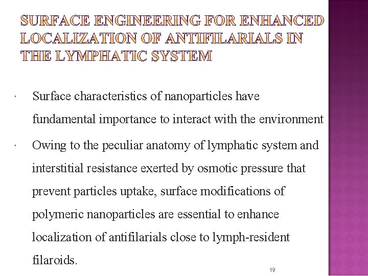  Surface characteristics of nanoparticles have fundamental importance to interact with the environment Owing