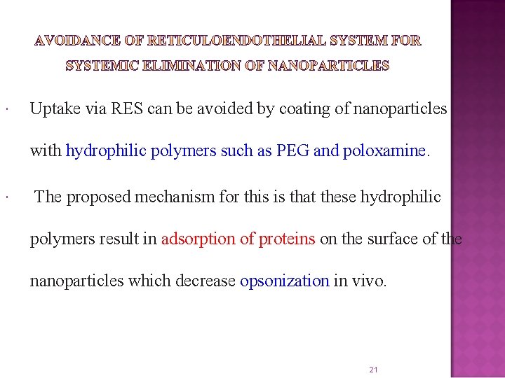  Uptake via RES can be avoided by coating of nanoparticles with hydrophilic polymers