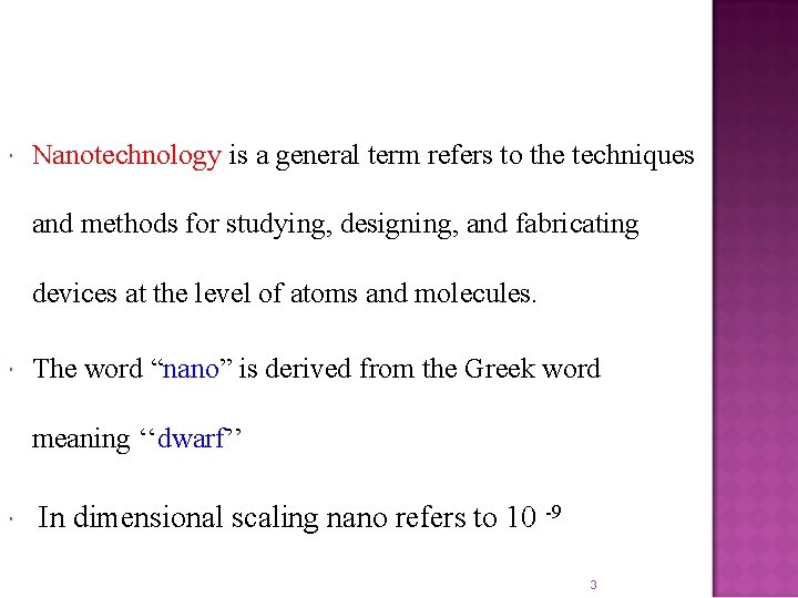  Nanotechnology is a general term refers to the techniques and methods for studying,