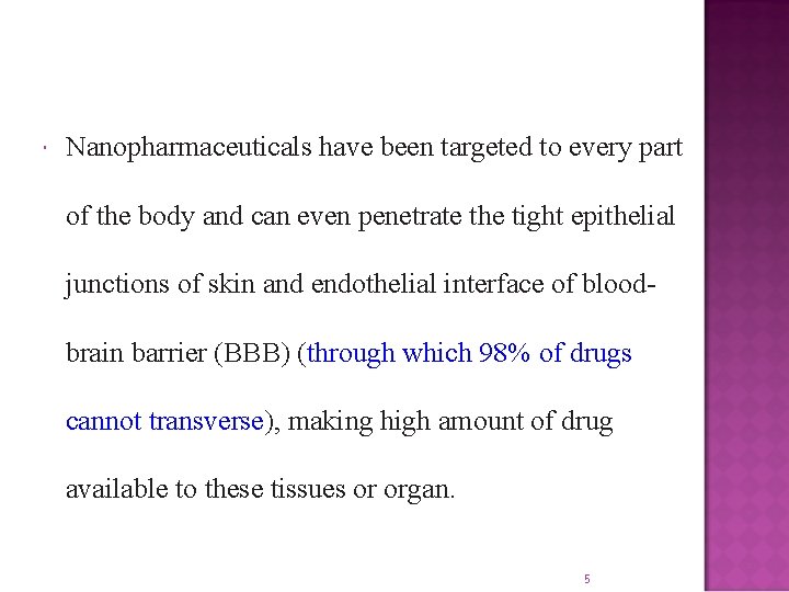  Nanopharmaceuticals have been targeted to every part of the body and can even