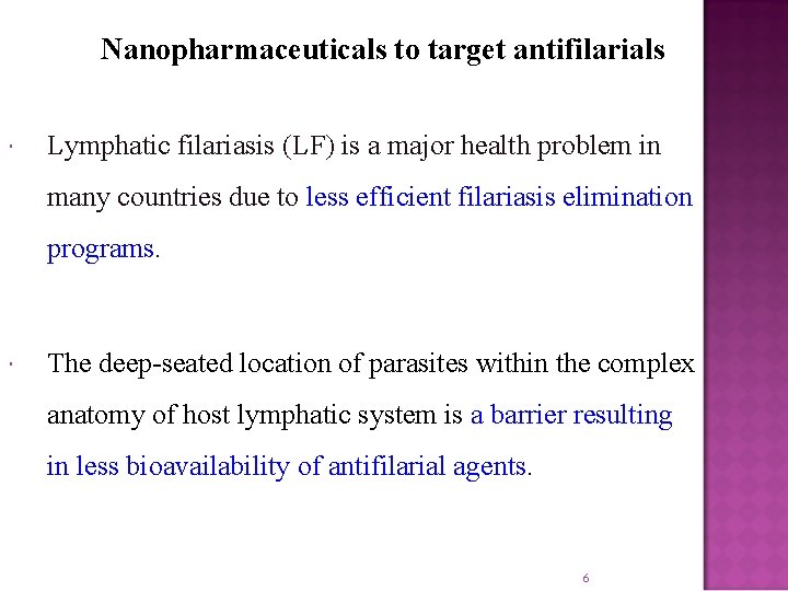 Nanopharmaceuticals to target antifilarials Lymphatic filariasis (LF) is a major health problem in many