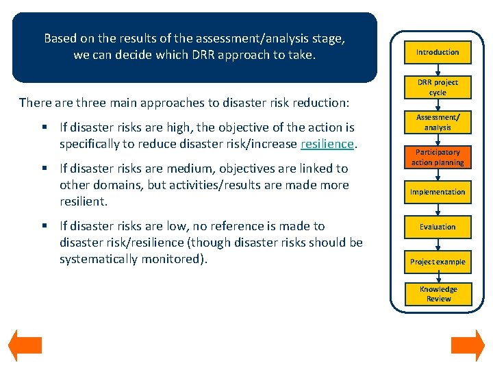 Based on the results of the assessment/analysis stage, we can decide which DRR approach