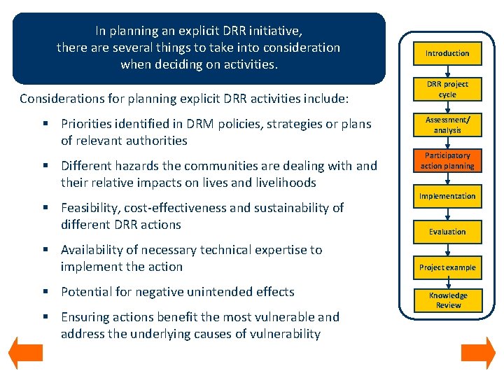 In planning an explicit DRR initiative, there are several things to take into consideration