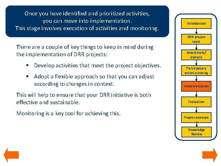 Once you have identified and prioritized activities, you can move into implementation. This stage