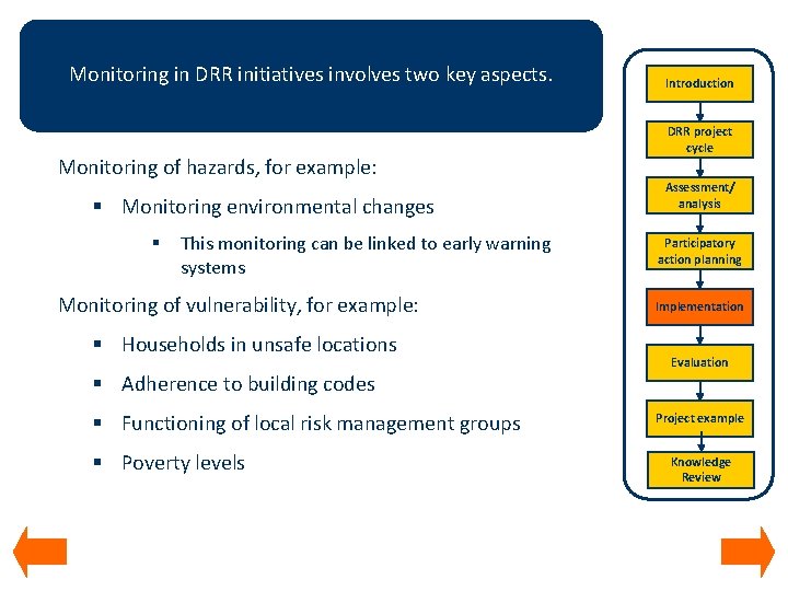 Monitoring in DRR initiatives involves two key aspects. Monitoring of hazards, for example: §