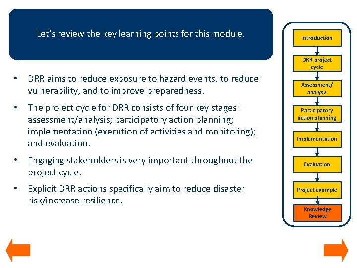 Let’s review the key learning points for this module. Introduction DRR project cycle •