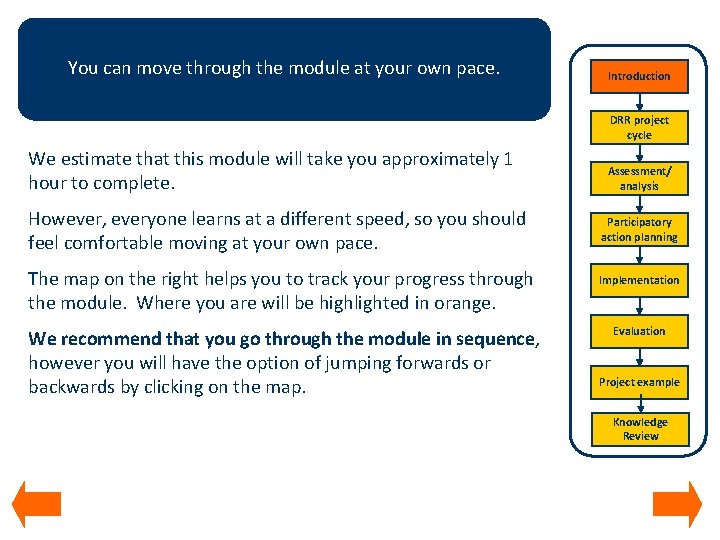 You can move through the module at your own pace. Introduction DRR project cycle