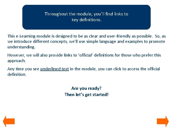 Throughout the module, you’ll find links to key definitions. This e-Learning module is designed