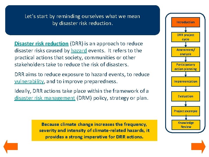 Let’s start by reminding ourselves what we mean by disaster risk reduction. Disaster risk