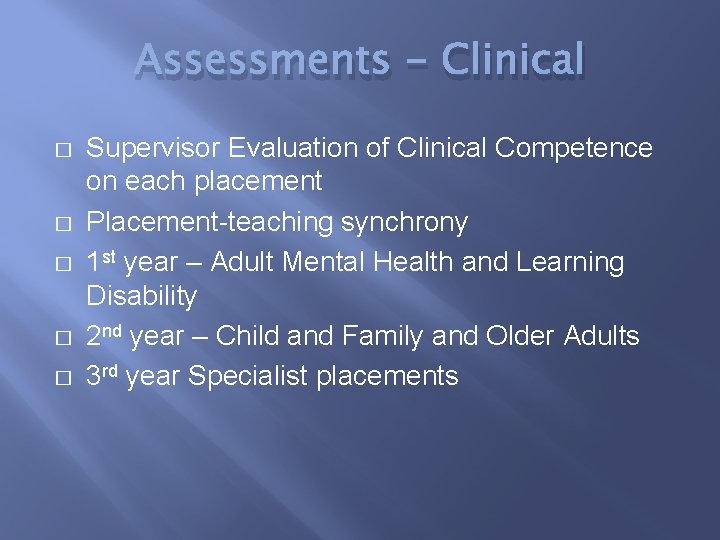 Assessments - Clinical � � � Supervisor Evaluation of Clinical Competence on each placement