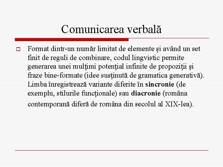 Comunicarea verbală o Format dintr-un număr limitat de elemente şi având un set finit