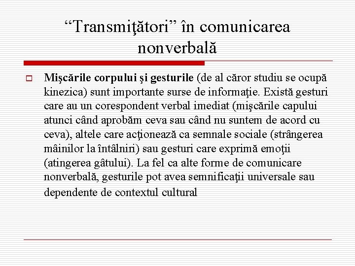 “Transmiţători” în comunicarea nonverbală o Mişcările corpului şi gesturile (de al căror studiu se