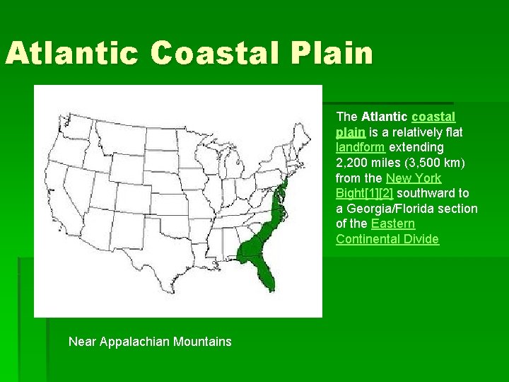 Atlantic Coastal Plain The Atlantic coastal plain is a relatively flat landform extending 2,