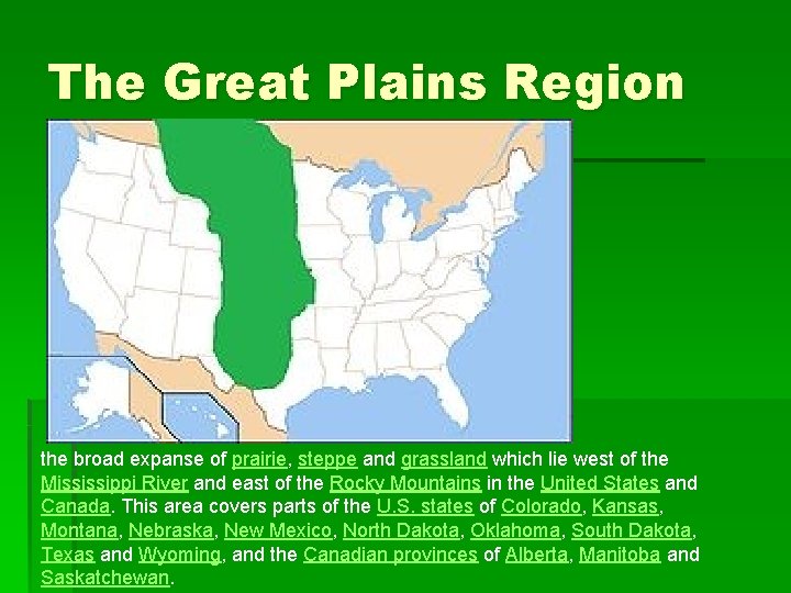 The Great Plains Region the broad expanse of prairie, steppe and grassland which lie