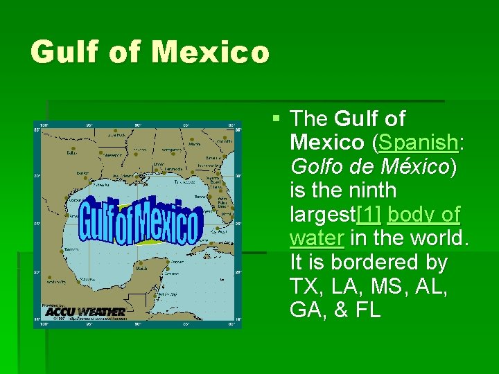 Gulf of Mexico § The Gulf of Mexico (Spanish: Golfo de México) is the