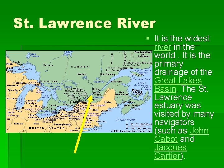 St. Lawrence River § It is the widest river in the world. It is