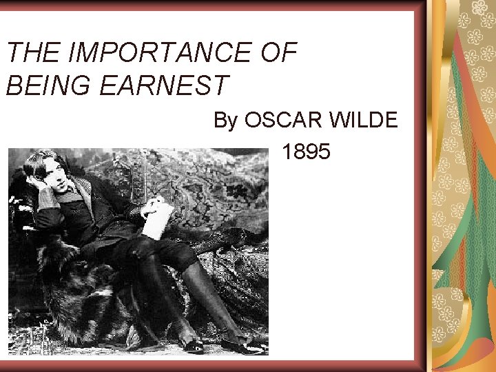 THE IMPORTANCE OF BEING EARNEST By OSCAR WILDE 1895 