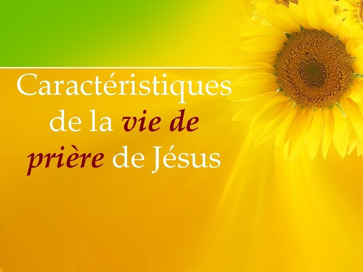 Caractéristiques de la vie de prière de Jésus 