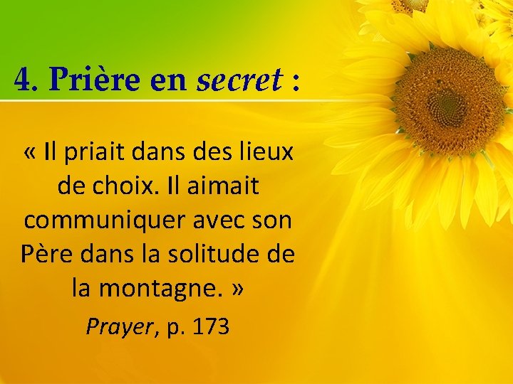 4. Prière en secret : « Il priait dans des lieux de choix. Il