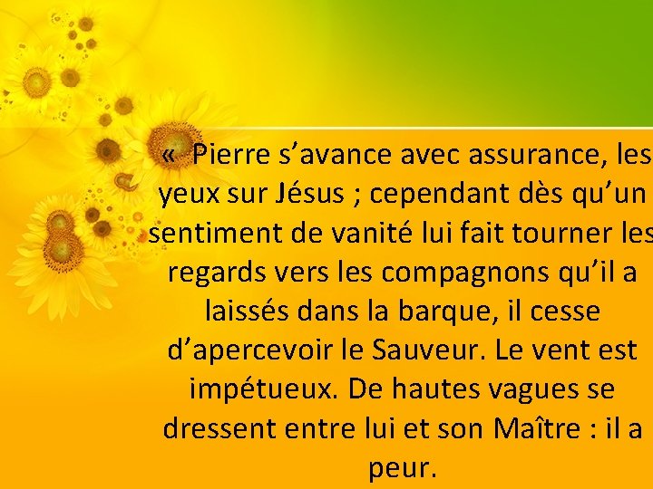  « Pierre s’avance avec assurance, les yeux sur Jésus ; cependant dès qu’un