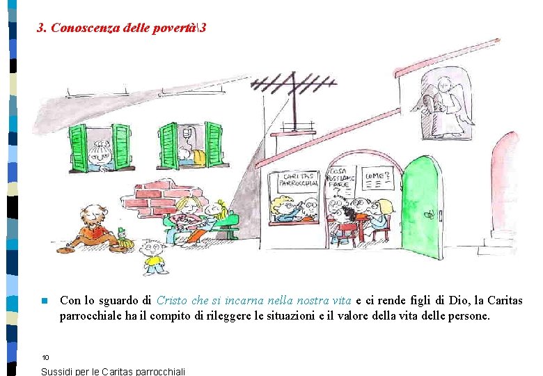 3. Conoscenza delle povertà3 n Con lo sguardo di Cristo che si incarna nella 3. Conoscenza delle povertà3 n Con lo sguardo di Cristo che si incarna nella