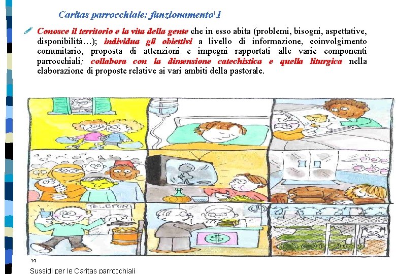 Caritas parrocchiale: funzionamento1 ! Conosce il territorio e la vita della gente che in Caritas parrocchiale: funzionamento1 ! Conosce il territorio e la vita della gente che in