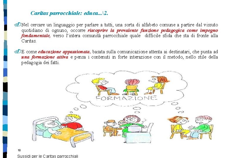 Caritas parrocchiale: educa. . . 2. . Nel cercare un linguaggio per parlare a Caritas parrocchiale: educa. . . 2. . Nel cercare un linguaggio per parlare a