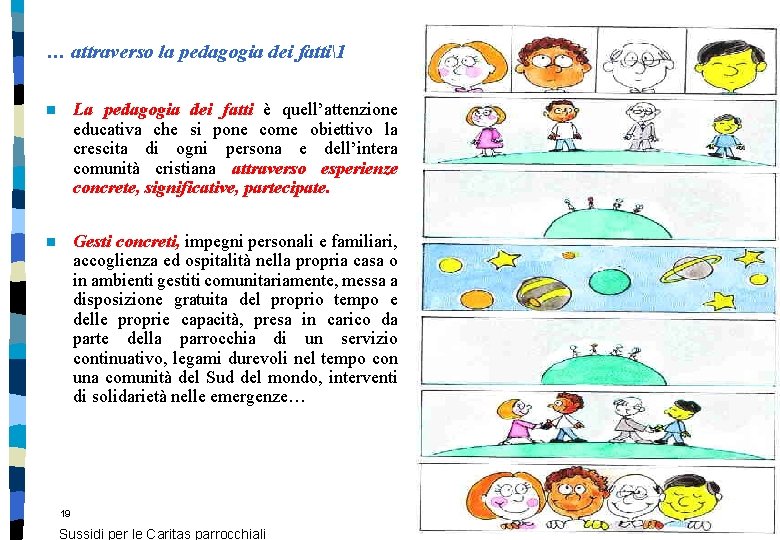 … attraverso la pedagogia dei fatti1 n La pedagogia dei fatti è quell’attenzione educativa … attraverso la pedagogia dei fatti1 n La pedagogia dei fatti è quell’attenzione educativa