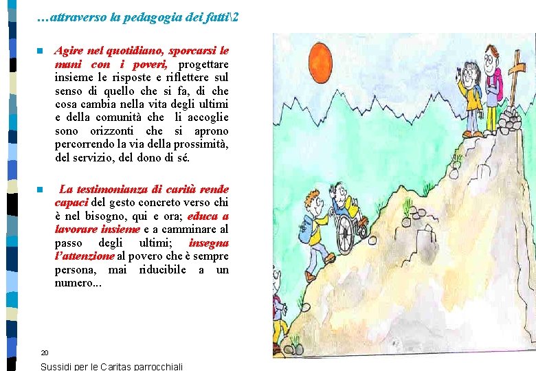 …attraverso la pedagogia dei fatti2 n Agire nel quotidiano, sporcarsi le mani con i …attraverso la pedagogia dei fatti2 n Agire nel quotidiano, sporcarsi le mani con i