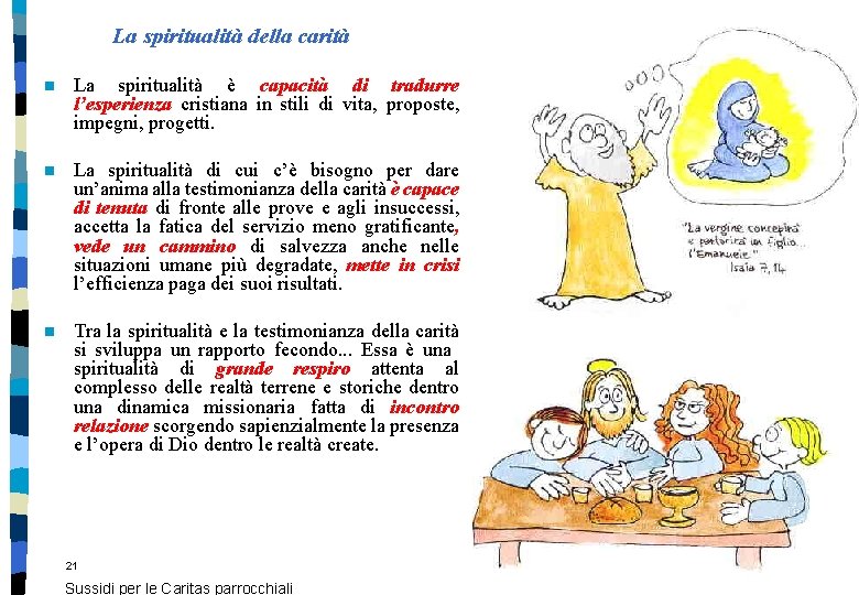 La spiritualità della carità n La spiritualità è capacità di tradurre l’esperienza cristiana in La spiritualità della carità n La spiritualità è capacità di tradurre l’esperienza cristiana in