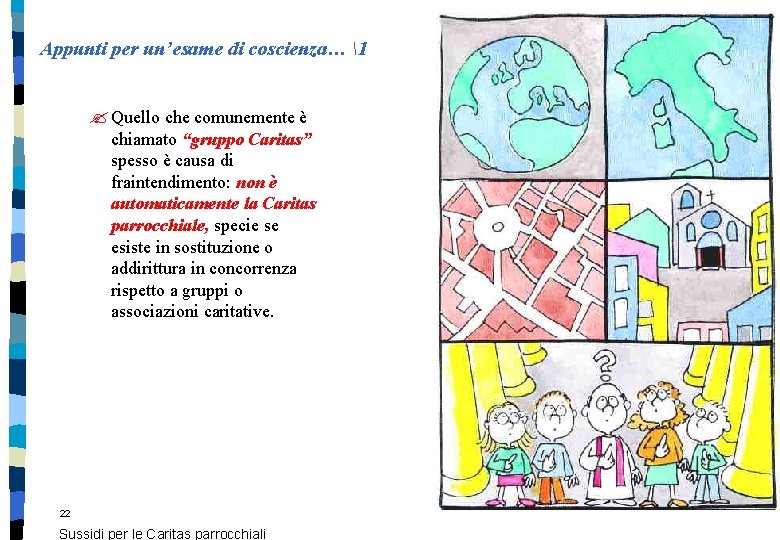 Appunti per un’esame di coscienza… 1 ? Quello che comunemente è chiamato “gruppo Caritas” Appunti per un’esame di coscienza… 1 ? Quello che comunemente è chiamato “gruppo Caritas”