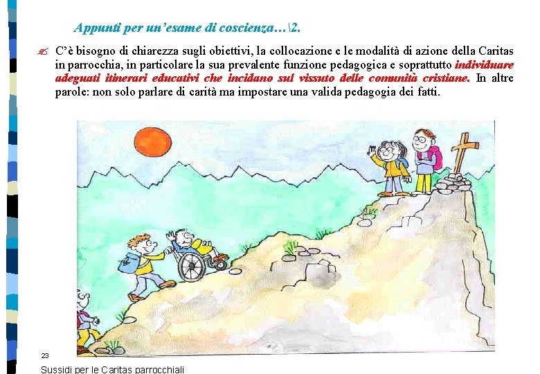Appunti per un’esame di coscienza…2. ? C’è bisogno di chiarezza sugli obiettivi, la collocazione Appunti per un’esame di coscienza…2. ? C’è bisogno di chiarezza sugli obiettivi, la collocazione