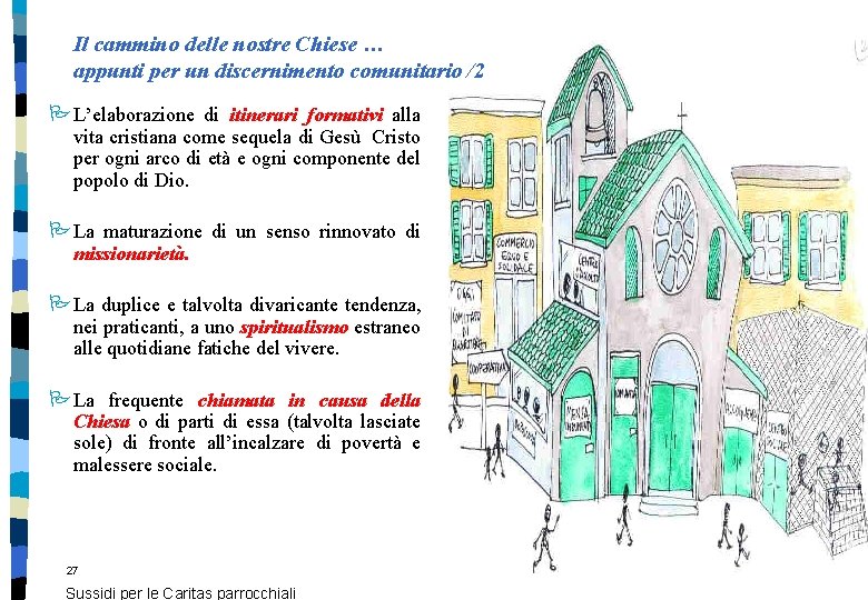 Il cammino delle nostre Chiese … appunti per un discernimento comunitario /2 P L’elaborazione Il cammino delle nostre Chiese … appunti per un discernimento comunitario /2 P L’elaborazione