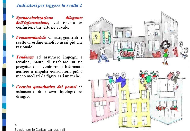 Indicatori per leggere la realtà2 4 Spettacolarizzazione dilagante dell’informazione, col rischio di confusione tra Indicatori per leggere la realtà2 4 Spettacolarizzazione dilagante dell’informazione, col rischio di confusione tra
