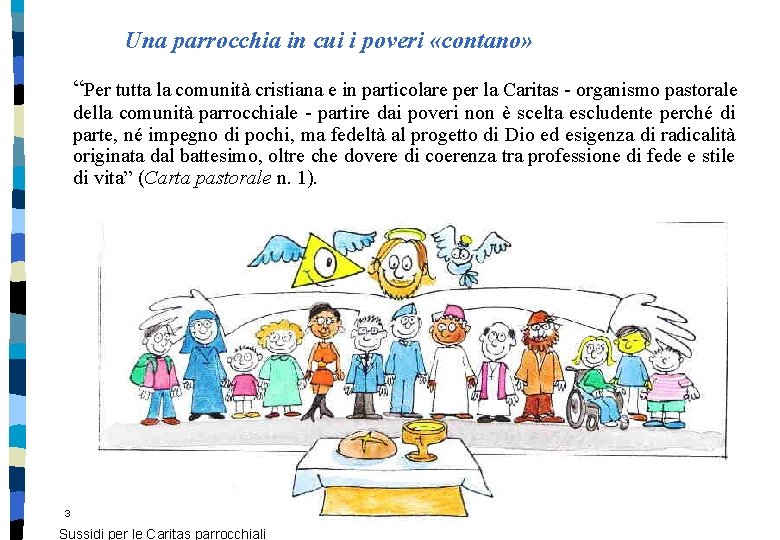 Una parrocchia in cui i poveri «contano» “Per tutta la comunità cristiana e in Una parrocchia in cui i poveri «contano» “Per tutta la comunità cristiana e in