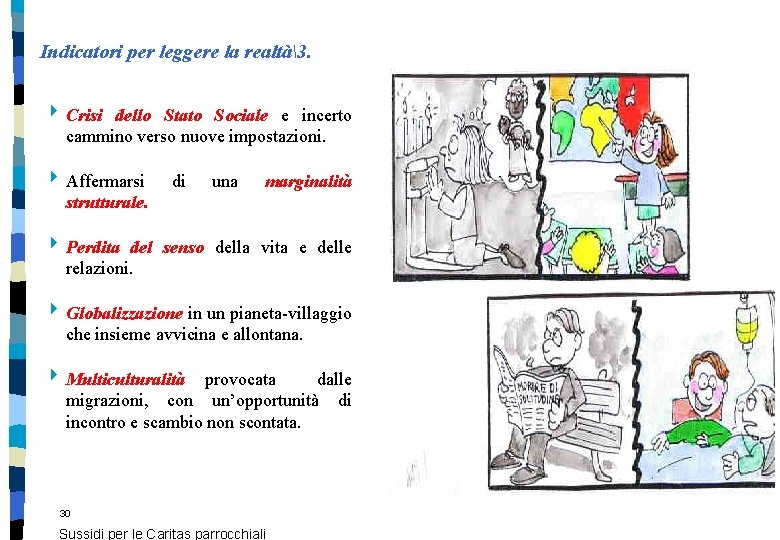 Indicatori per leggere la realtà3. 4 Crisi dello Stato Sociale e incerto cammino verso Indicatori per leggere la realtà3. 4 Crisi dello Stato Sociale e incerto cammino verso