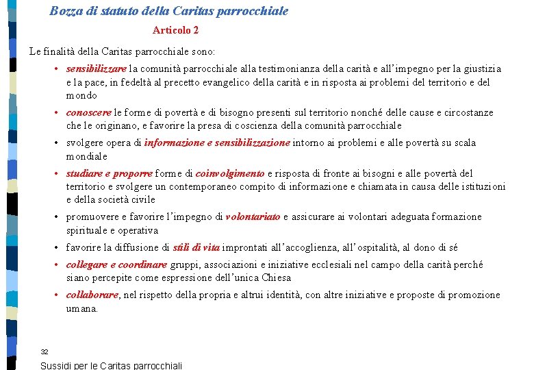 Bozza di statuto della Caritas parrocchiale Articolo 2 Le finalità della Caritas parrocchiale sono: Bozza di statuto della Caritas parrocchiale Articolo 2 Le finalità della Caritas parrocchiale sono: