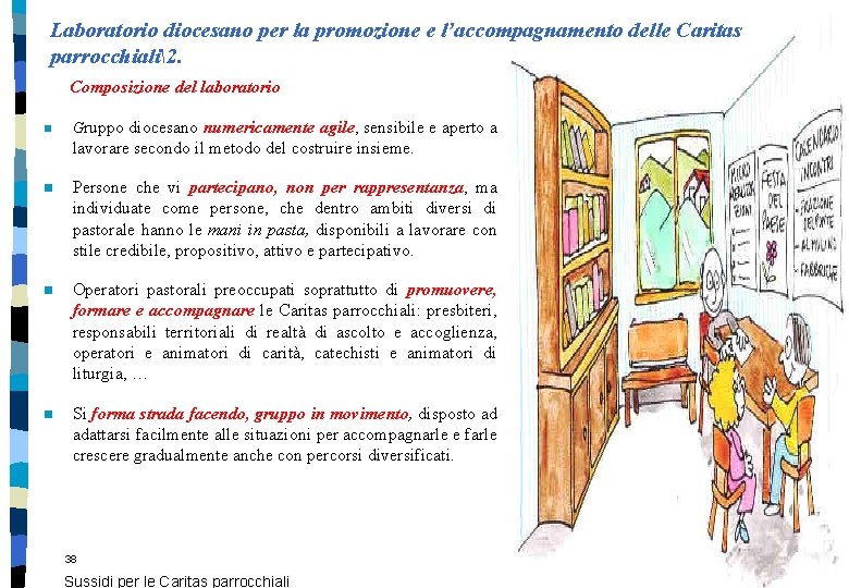 Laboratorio diocesano per la promozione e l’accompagnamento delle Caritas parrocchiali2. Composizione del laboratorio n Laboratorio diocesano per la promozione e l’accompagnamento delle Caritas parrocchiali2. Composizione del laboratorio n