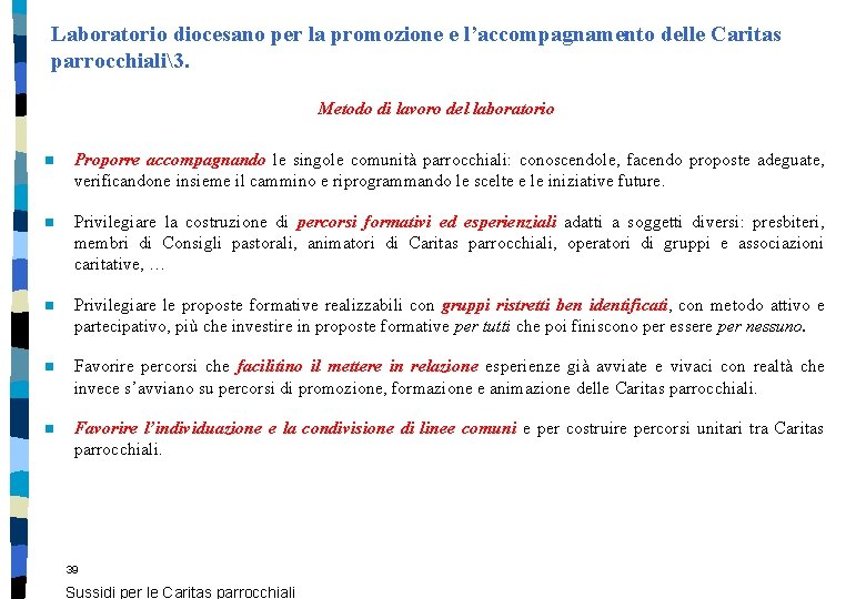 Laboratorio diocesano per la promozione e l’accompagnamento delle Caritas parrocchiali3. Metodo di lavoro del Laboratorio diocesano per la promozione e l’accompagnamento delle Caritas parrocchiali3. Metodo di lavoro del
